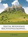 Kritik Moderner Rechtsphilosophie... by L. K?hnast