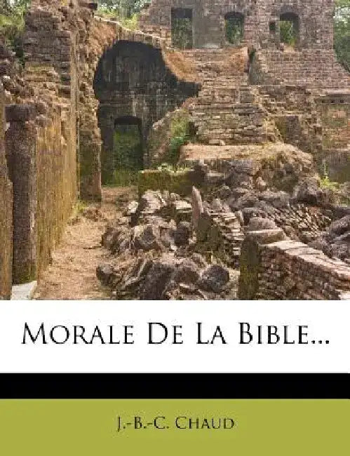 Morale de La Bible... by J. -B -C Chaud