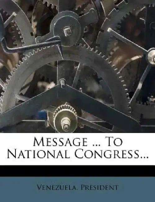 Message ... to National Congress... by Venezuela President