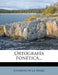 Ortografia Fonetica... by Eduardo De La Barra