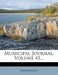 Municipal Journal; Volume 41 by Anonymous
