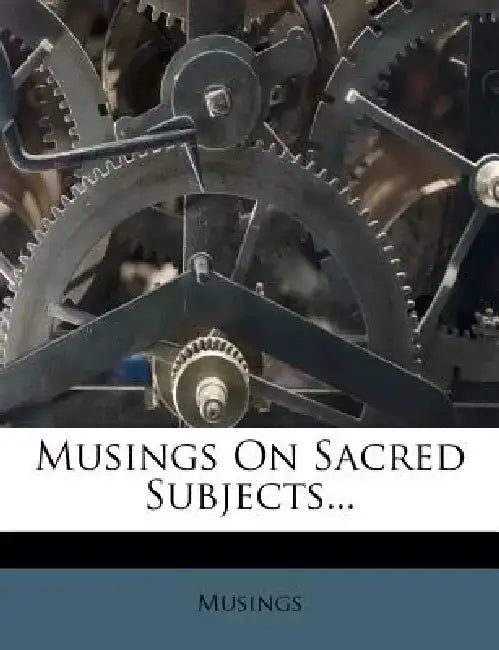 Musings on Sacred Subjects... by Musings
