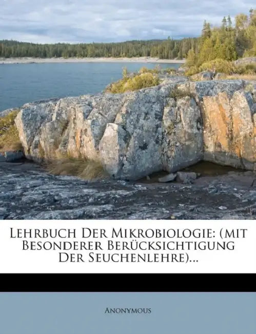 Lehrbuch Der Mikrobiologie: (Mit Besonderer Berucksichtigung Der Seuchenlehre)... by Anonymous