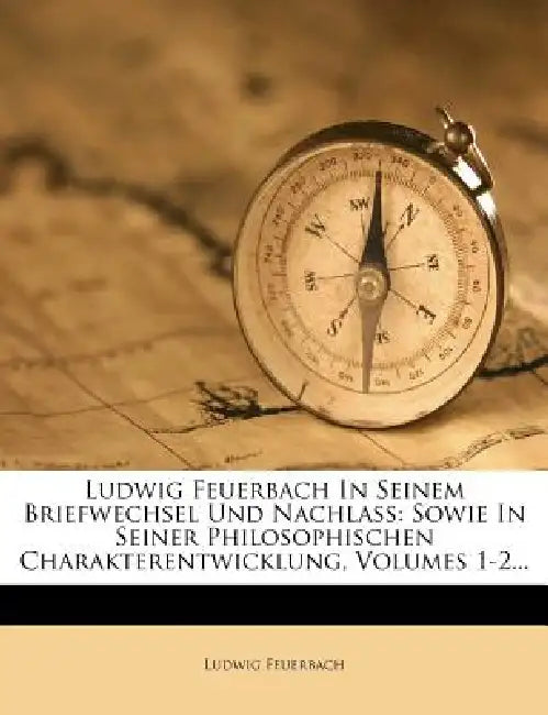 Ludwig Feuerbach in seinem Briefwechsel und Nachlass. by Ludwig Feuerbach