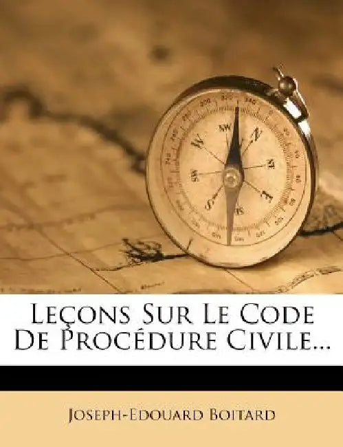 Lecons Sur Le Code de Procedure Civile... by Joseph-Edouard Boitard