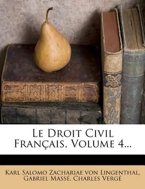 Le Droit Civil Francais, Volume 4... by Gabriel Mass?