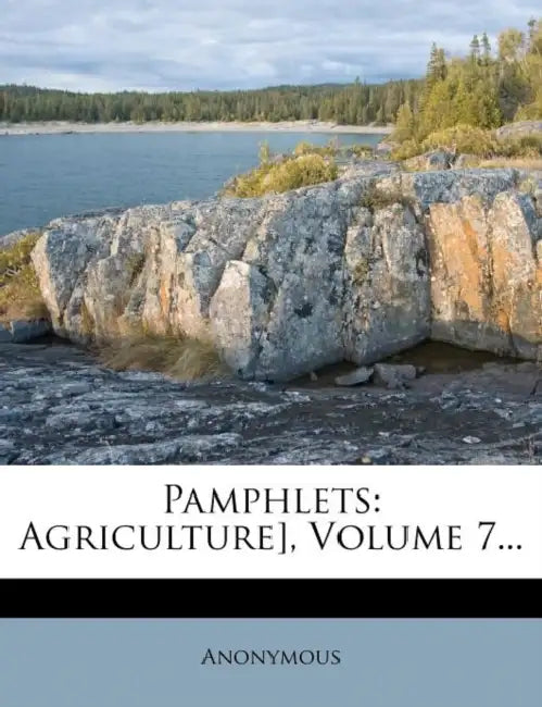 Pamphlets: Agriculture], Volume 7... by Anonymous
