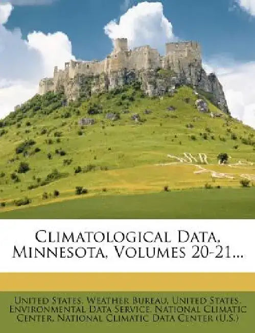 Climatological Data, Minnesota, Volumes 20-21... by United States Weather Bureau