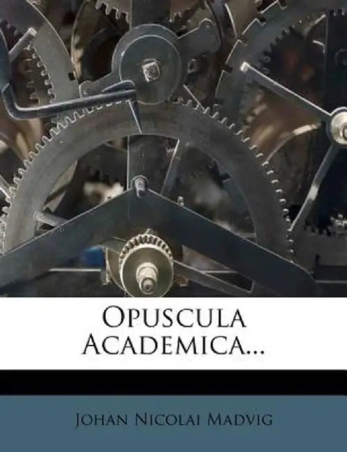 Opuscula Academica... by Johan Nicolai Madvig