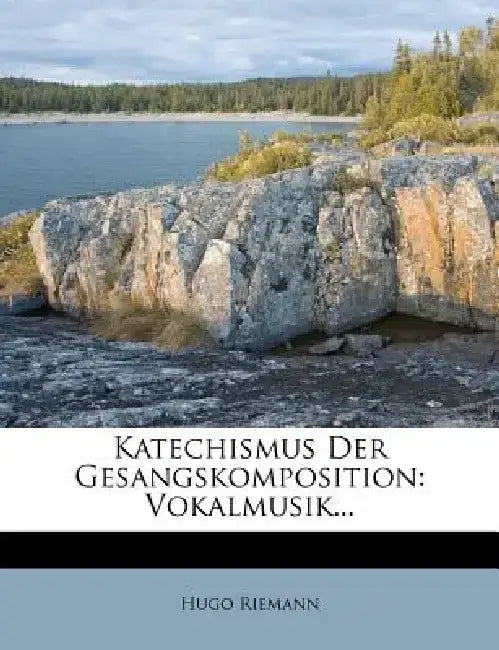 Katechismus Der Gesangskomposition: Vokalmusik... by Hugo Riemann