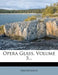 Opera Glass, Volume 5... by Anonymous