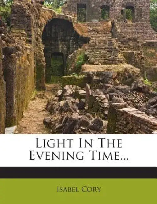 Light in the Evening Time... by Isabel Cory