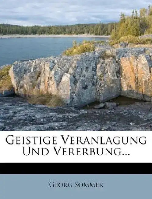 Geistige Veranlagung Und Vererbung... by Georg Sommer