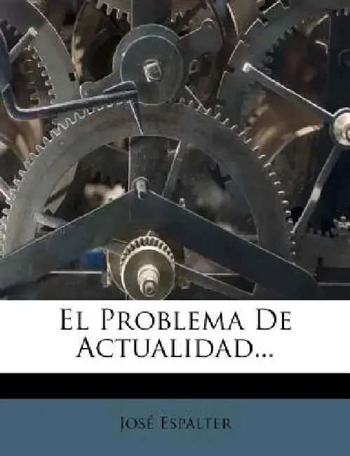 El Problema de Actualidad... by Jos Espalter
