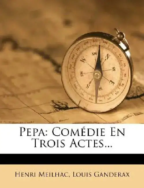 Pepa: Comedie En Trois Actes... by Henri Meilhac