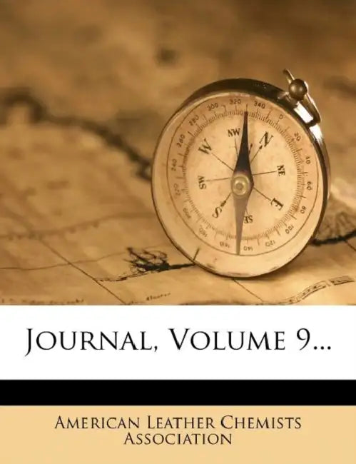 Journal, Volume 9... by American Leather Chemists Association