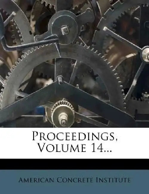 Proceedings; Volume 14 by American Concrete Institute