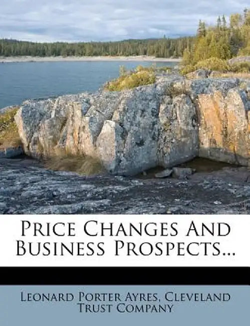 Price Changes and Business Prospects... by Leonard Porter Ayres