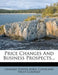 Price Changes and Business Prospects... by Leonard Porter Ayres