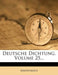 Deutsche Dichtung, Volume 25... by Anonymous
