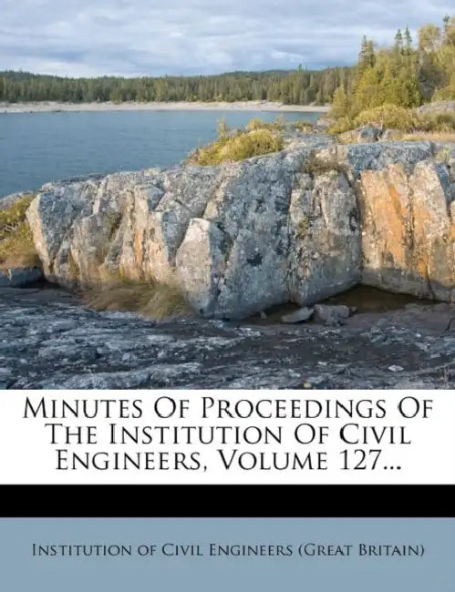 Minutes Of Proceedings Of The Institution Of Civil Engineers, Volume 127... by Institution of Civil Engineers (Great Br