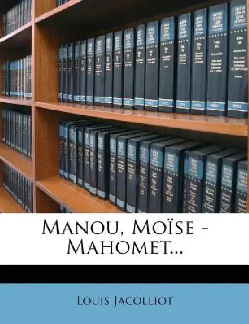 Manou, Moise - Mahomet... by Louis Jacolliot