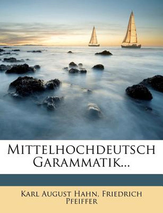 Mittelhochdeutsch Garammatik... by Karl August Hahn