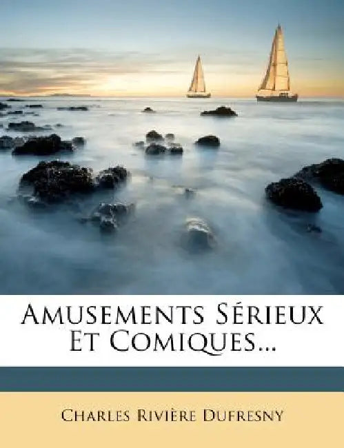 Amusements Sérieux Et Comiques... by Charles Riviere Dufresny