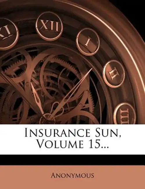 Insurance Sun, Volume 15... by Anonymous