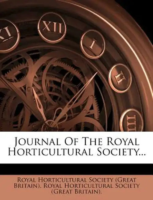 Journal of the Royal Horticultural Society... by Royal Horticultural Society (Great Brita