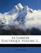 La Lumière Électrique, Volume 3... by Anonymous