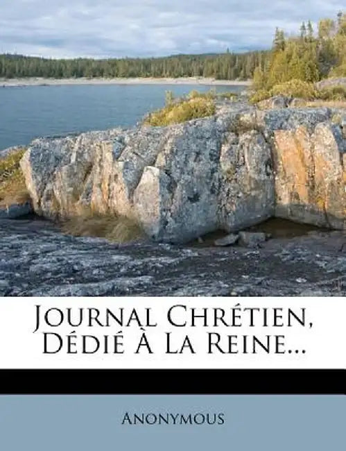 Journal Chretien, Dedie a la Reine... by Anonymous