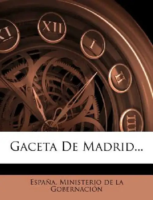 Gaceta De Madrid... by España Ministerio de la Gobernación