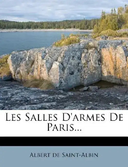 Les Salles D'Armes de Paris... by Albert De Saint-Albin