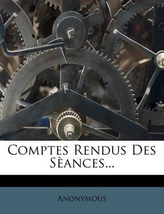 Comptes Rendus Des S Ances... by Anonymous