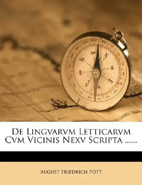 de Lingvarvm Letticarvm Cvm Vicinis Nexv Scripta ...... by August Friedrich Pott