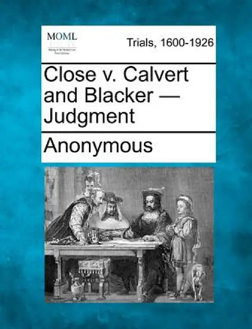 Close V. Calvert and Blacker - Judgment by Anonymous