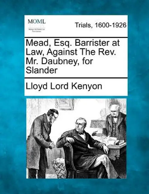 Mead, Esq. Barrister at Law, Against the REV. Mr. Daubney, for Slander by Lloyd Lord Kenyon