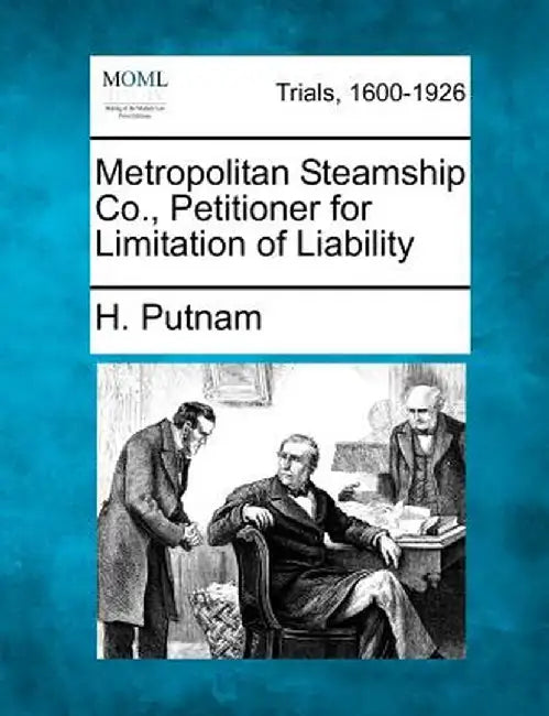 Metropolitan Steamship Co., Petitioner for Limitation of Liability by H. Putnam