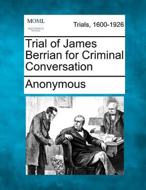 Trial of James Berrian for Criminal Conversation by Anonymous