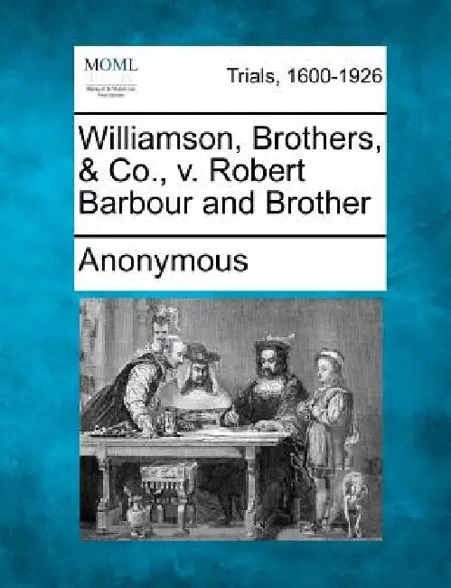 Williamson, Brothers, & Co., v. Robert Barbour and Brother by Anonymous