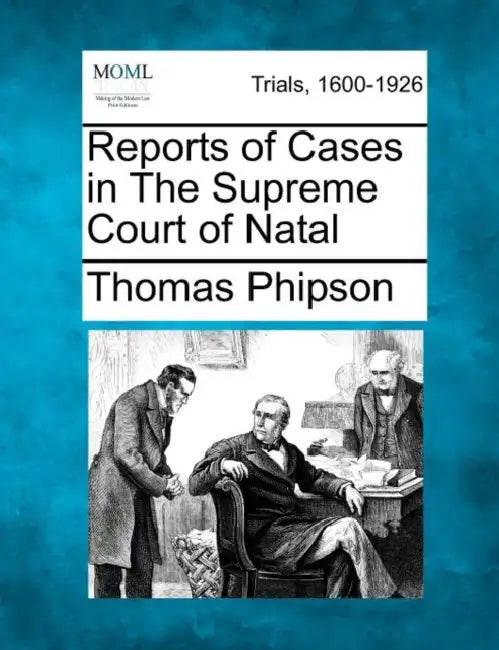 Reports of Cases in the Supreme Court of Natal by Thomas Phipson
