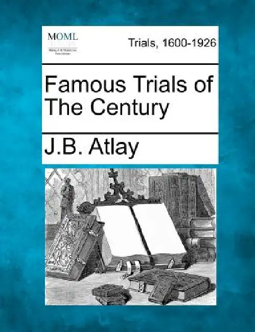 Famous Trials of the Century by James Beresford Atlay