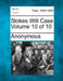 Stokes Will Case Volume 10 of 10 by Anonymous
