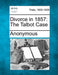 Divorce in 1857: The Talbot Case by Anonymous