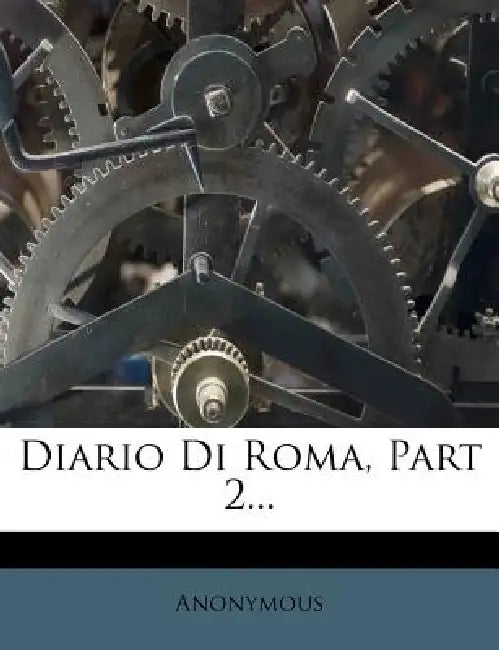 Diario Di Roma, Part 2... by Anonymous
