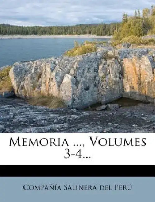 Memoria ..., Volumes 3-4... by Compa a. Salinera Del Per