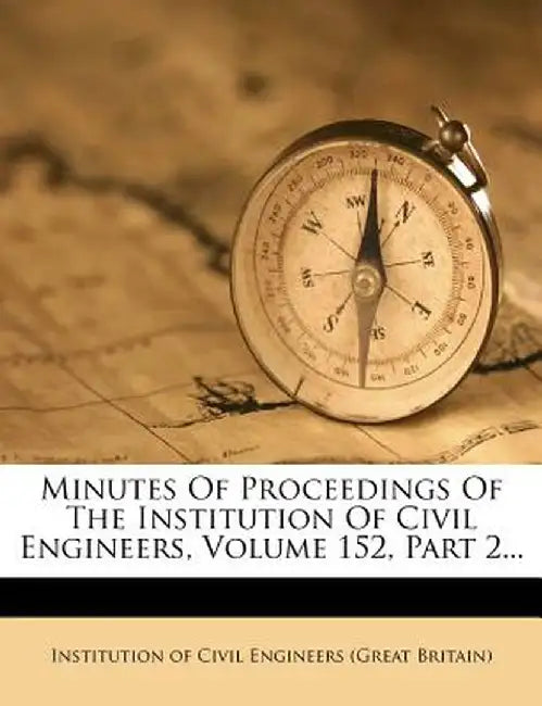 Minutes of Proceedings of the Institution of Civil Engineers, Volume 152, Part 2... by Institution of Civil Engineers (Great Br