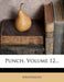 Punch, Volume 12... by Anonymous