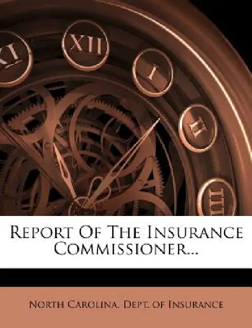 Report Of The Insurance Commissioner by North Carolina Dept of Insurance